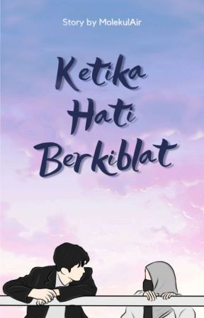 Ketika Hati Berkiblat [END] by Molekulaer