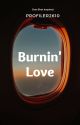 Burnin' Love (1) by Profiler2610