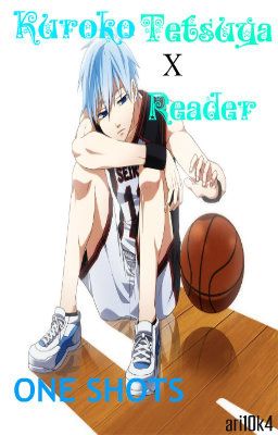 Kuroko Tetsuya x Reader - One Shots cover