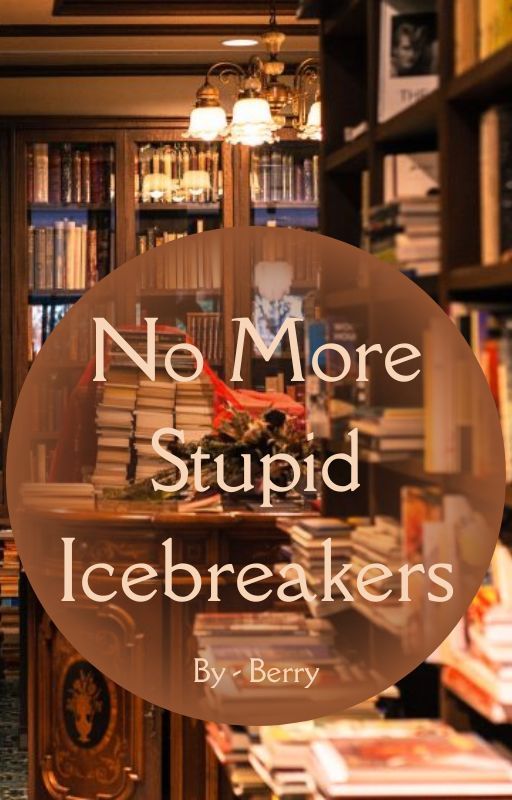 No More Stupid Icebreakers by fiddler-sticks