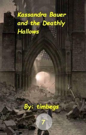 Kassandra Bauer and the Deathly Hallows. (Book 7) by timbegs