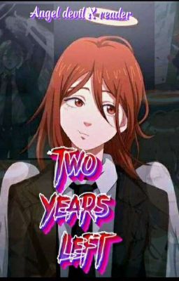 Two years left! (Angel devil x reader)  cover