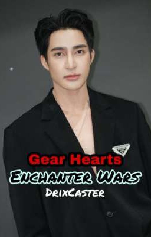 Enchanter Wars (Gear Hearts Book 10/Spinoff) [2023]  by DrixCaster