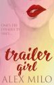 Trailer Girl (Completed) by bepositivealex92