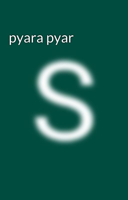 pyara pyar by ShouryaChauhan188