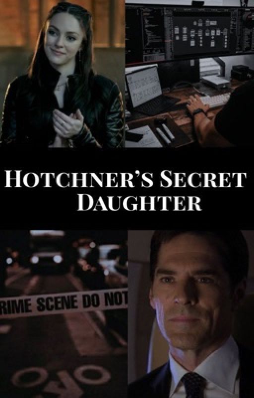 Criminal Minds: Hotchner's Secret Daughter by Lexibabe111