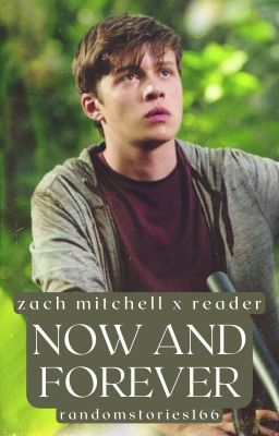 NOW AND FOREVER [Zach Mitchell x Reader] cover