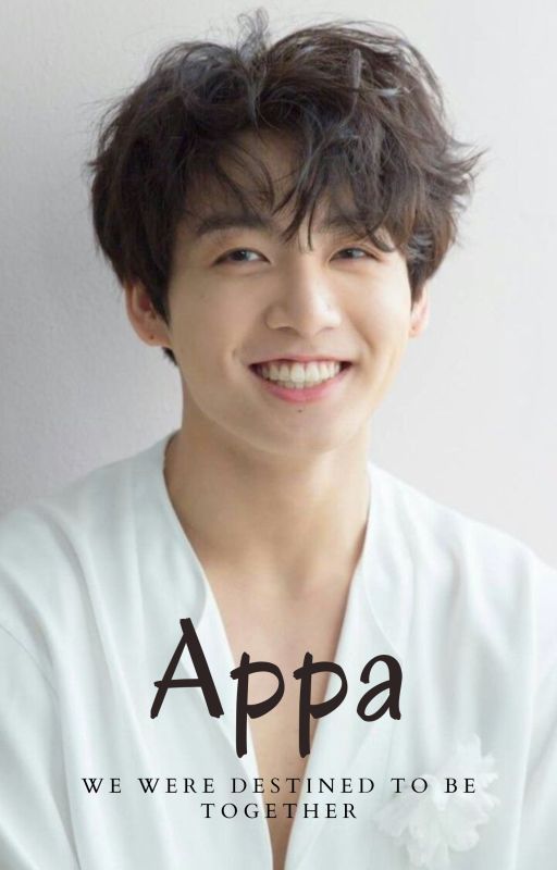 Appa - J.JK ✔ by __MidKnightJuliet__