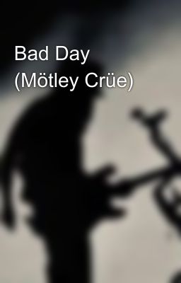 Bad Day (Mötley Crüe) cover