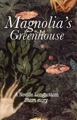 Magnolia's Greenhouse [NEVILLE LONGBOTTOM] cover