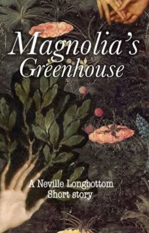 Magnolia's Greenhouse [NEVILLE LONGBOTTOM] by Kyalongbottom