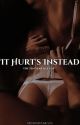 It Hurt's Instead by georginasilvia