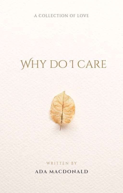 Why Do I Care by littlepineapple7__