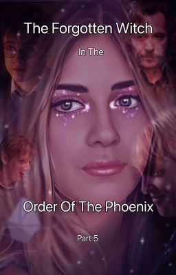 The Forgotten Witch In The Order Of The Phoenix (Part.5) cover