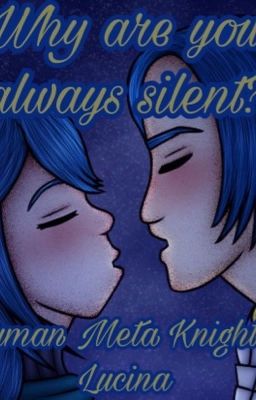 Why are you always silent? (Human Meta Knight x Lucina) cover