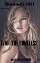 Book 4: Ivar 'the Boneless' by Bragitheold