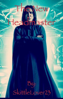 The New Headmaster (Severus Snape Fanfiction) cover