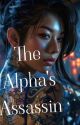 The Alpha's Assassin  by DarkAriel