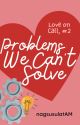 Problems We Can't Solve (Love on Call, #2) by nagkukwentoAM