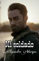 Mi soldado - Alejandro Vargas x Reader by AnnaLee0809