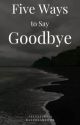 Five Ways to Say Goodbye  by Velvetsky-