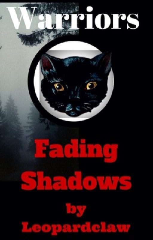 Warriors Mysterious Prophecies: Fading Shadows Book 3 by Leopardclaw