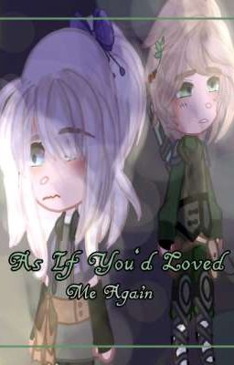 As If You'd Loved Me Again {Ninjago fanfic/Llorumi} cover