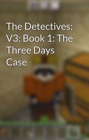 The Detectives: V3: Book 1: The Three Days Case by Samuel_Nook2