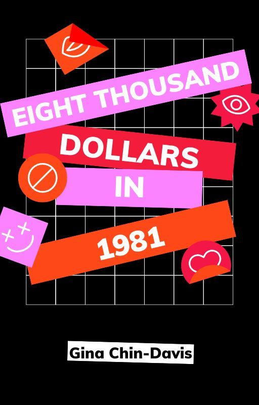 Eight Thousand Dollars in 1981 by ginachindavis