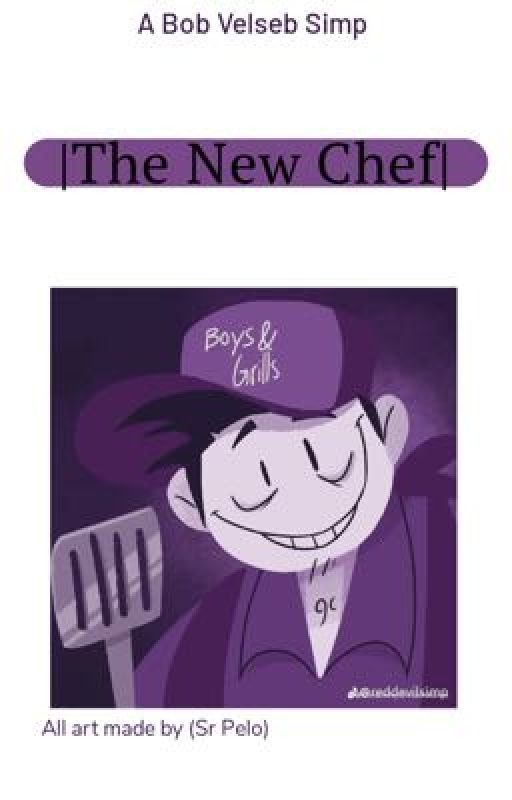 |The New Chef| by BobVelsebLover