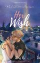 Her Wish by CelenaWritesReads