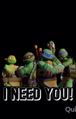 I need you! (Tmnt fanfic) cover