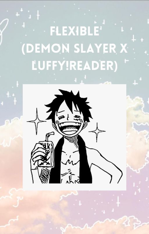 Flexible (Demon Slayer x Luffy!Reader) by Tianalove1232