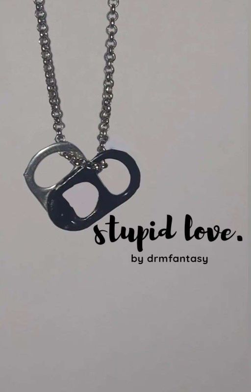 stupid love. by drmfantasy