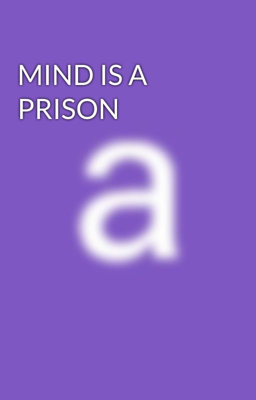 MIND IS A PRISON by tripplereid