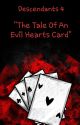 "The Tale Of An Evil Hearts Card" (Descendants 4) by I_love_Hamilton_yeet