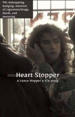 Heart stopper// Vance Hopper x Fem reader cover