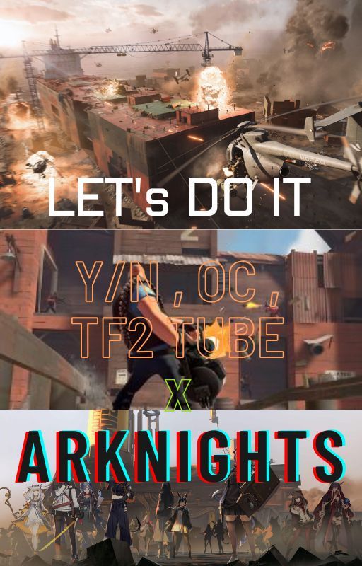 Let's Do it ...(malereader gamer tf2 y/n , oc , tf2 tuber x arknights) by 45730-1428-chatwisit