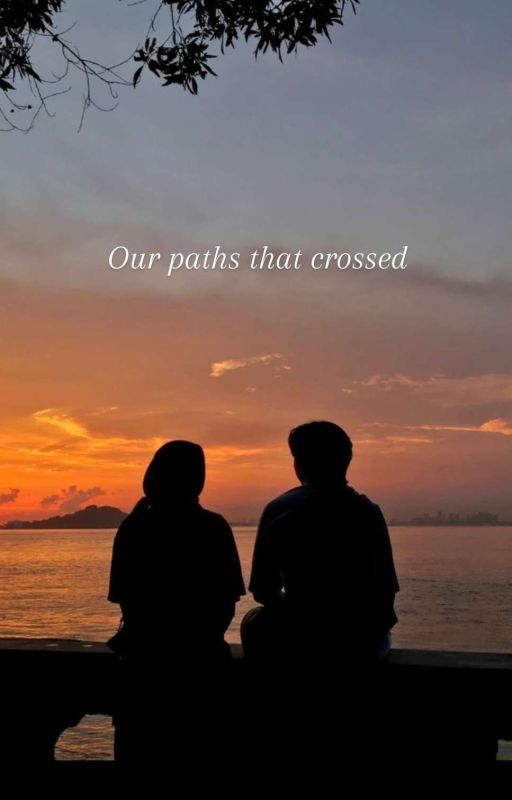 Our Paths That Crossed by asfahere