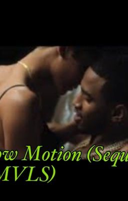 Slow Motion! ( sequel to TMVLS Trey Songz) cover