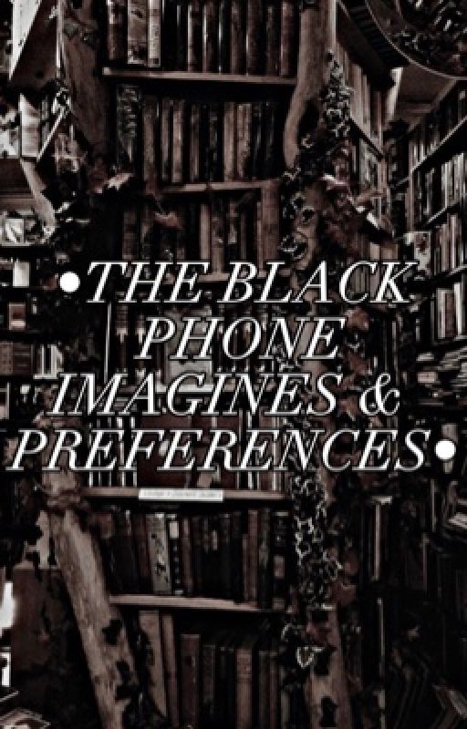 •The Black Phone Imagines & Preferences• by tbp_luvv