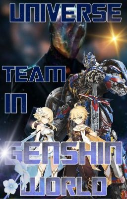 Universe team in Genshin WORLD (Genshin Impact x Transformers x M God reader ) cover