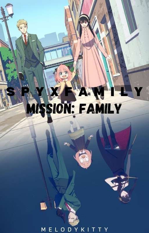 SPY X FAMILY || MISSION: FAMILY by MelodyKittyYT