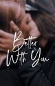 Better With You (gxg) by othermxmories