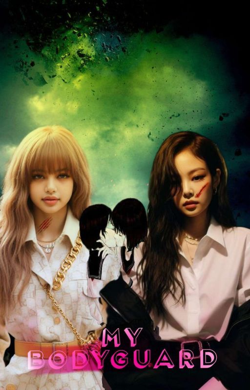 MY BODYGUARD /JENLISA by niniandchanel