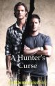 A Hunter's Curse (A Supernatural Fanfiction) by cookiemonster716