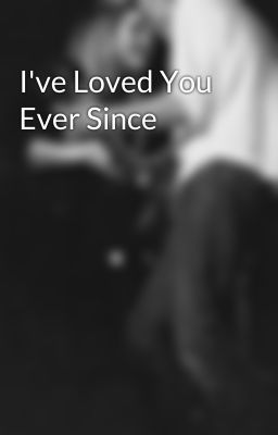 I've Loved You Ever Since cover