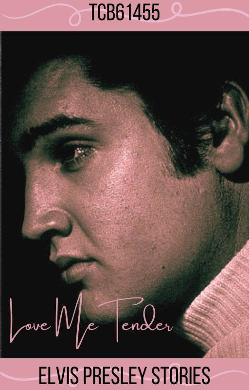 Love Me Tender: Elvis Presley Stories by TCB61455