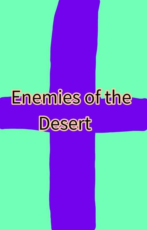 Enemies of the Desert (DISCONTINUED/UP FOR ADOPTION) by Sorainhere