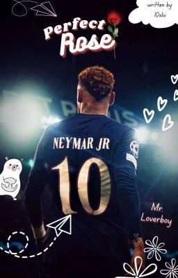 𝐏𝐄𝐑𝐅𝐄𝐂𝐓 𝐑𝐎𝐒𝐄 ∞ Neymar Jr. cover